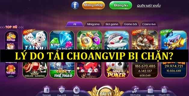 Lý giải nguyên nhân khi tải Choangvip bị chặn